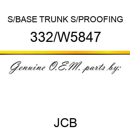 S/BASE TRUNK S/PROOFING 332/W5847