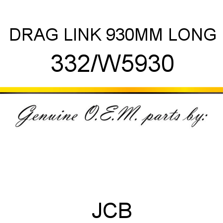 DRAG LINK 930MM LONG 332/W5930