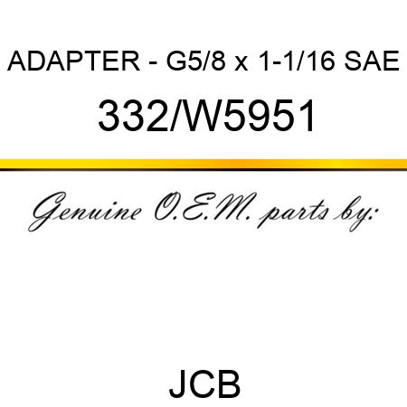 ADAPTER - G5/8 x 1-1/16 SAE 332/W5951