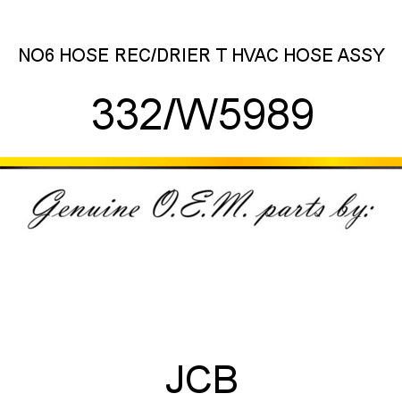 NO6 HOSE REC/DRIER T, HVAC HOSE ASSY 332/W5989