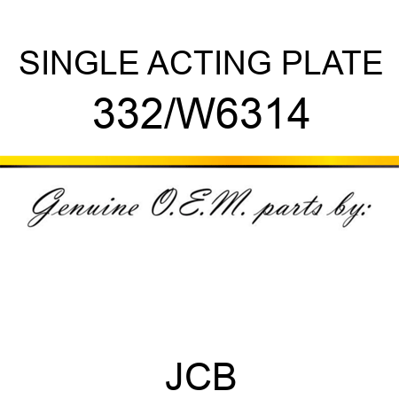 SINGLE ACTING PLATE 332/W6314