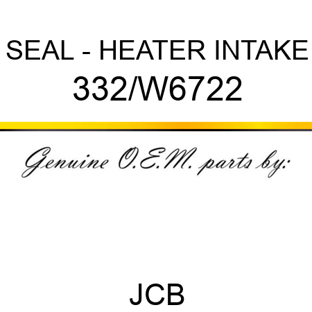 SEAL - HEATER INTAKE 332/W6722