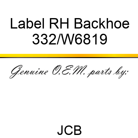 Label RH Backhoe 332/W6819