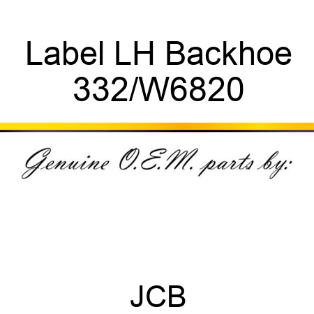 Label LH Backhoe 332/W6820