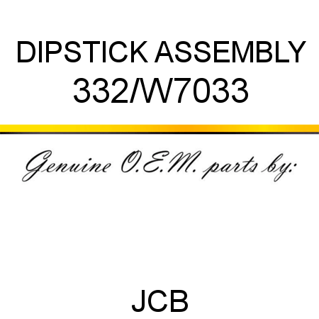 DIPSTICK ASSEMBLY 332/W7033