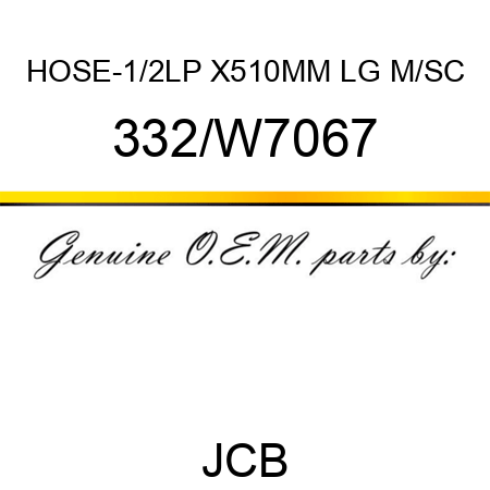 HOSE-1/2LP X510MM LG M/SC 332/W7067