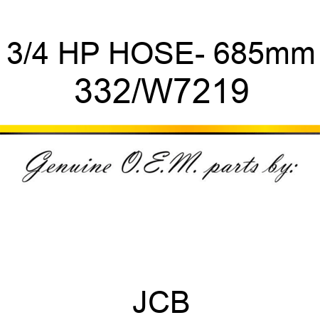 3/4 HP HOSE- 685mm 332/W7219