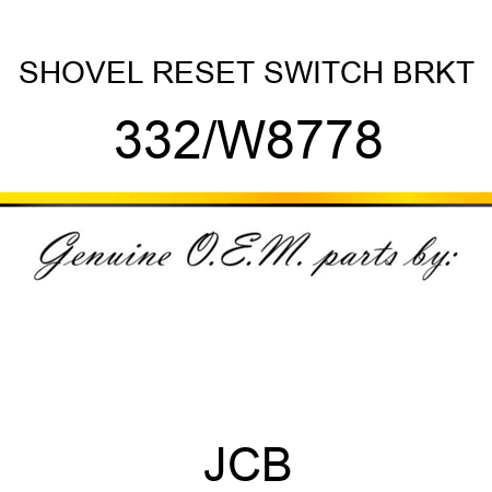 SHOVEL RESET SWITCH BRKT 332/W8778