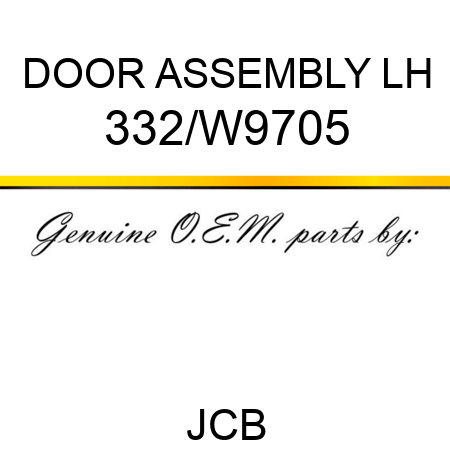 DOOR ASSEMBLY LH 332/W9705