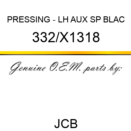 PRESSING - LH AUX SP BLAC 332/X1318