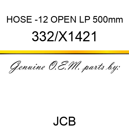 HOSE -12 OPEN LP 500mm 332/X1421