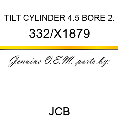 TILT CYLINDER 4.5 BORE 2. 332/X1879