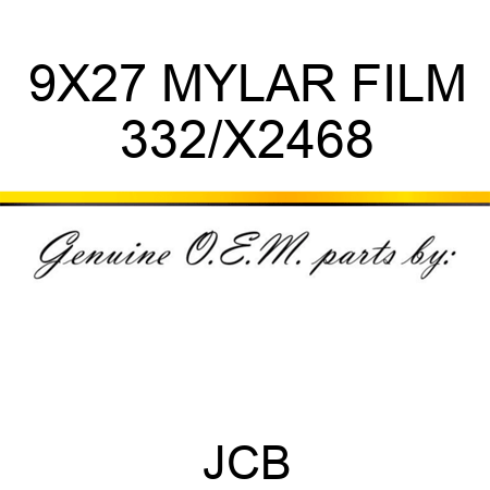 9X27 MYLAR FILM 332/X2468