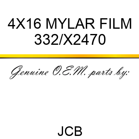 4X16 MYLAR FILM 332/X2470