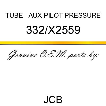 TUBE - AUX PILOT PRESSURE 332/X2559