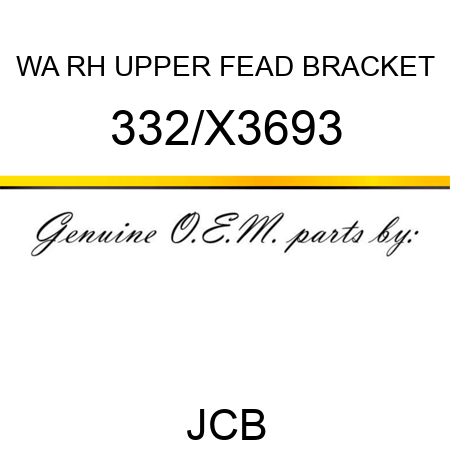 WA RH UPPER FEAD BRACKET 332/X3693