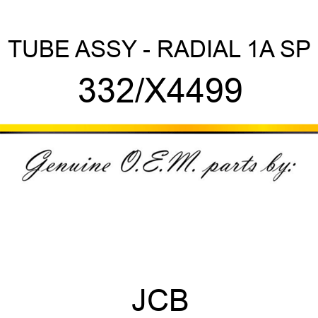 TUBE ASSY - RADIAL 1A SP 332/X4499