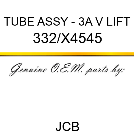 TUBE ASSY - 3A V LIFT 332/X4545
