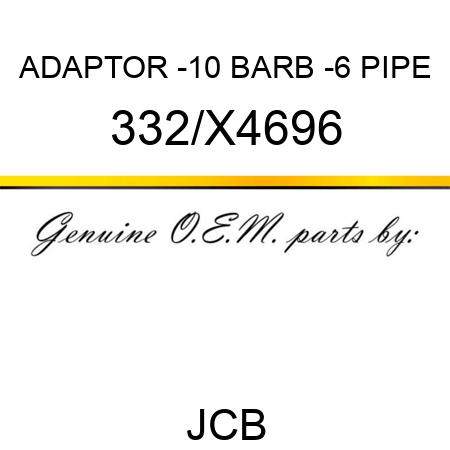 ADAPTOR -10 BARB -6 PIPE 332/X4696