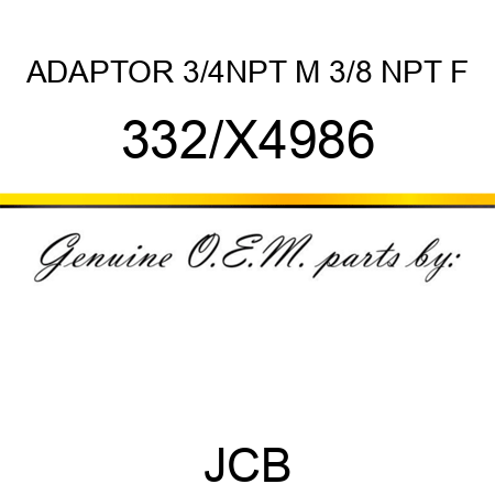 ADAPTOR 3/4NPT M 3/8 NPT F 332/X4986