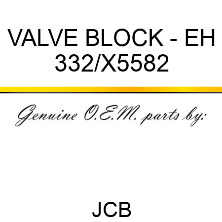 VALVE BLOCK - EH 332/X5582