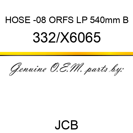 HOSE -08 ORFS LP 540mm B 332/X6065