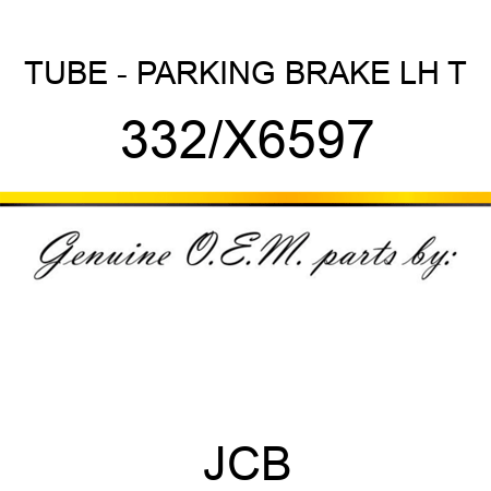 TUBE - PARKING BRAKE LH T 332/X6597