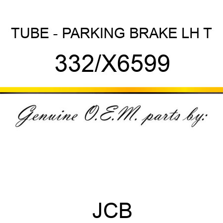 TUBE - PARKING BRAKE LH T 332/X6599