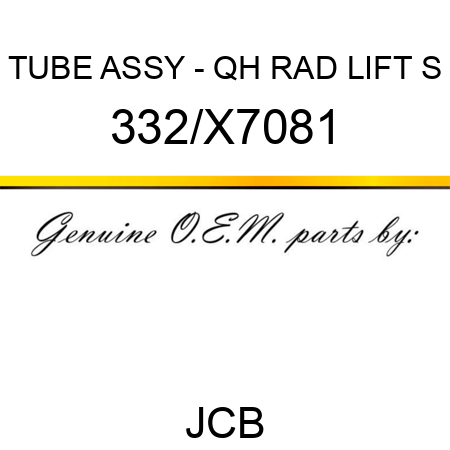 TUBE ASSY - QH RAD LIFT S 332/X7081