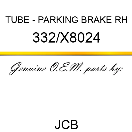 TUBE - PARKING BRAKE RH 332/X8024