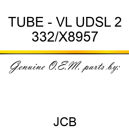 TUBE - VL UDSL 2 332/X8957