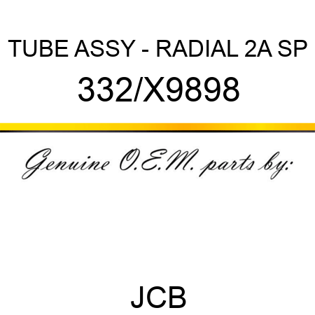 TUBE ASSY - RADIAL 2A SP 332/X9898