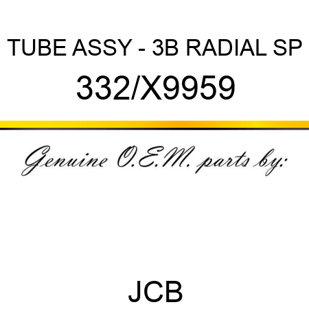 TUBE ASSY - 3B RADIAL SP 332/X9959