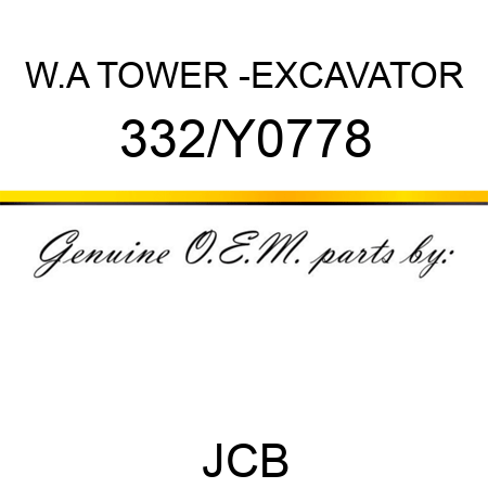 W.A TOWER -EXCAVATOR 332/Y0778