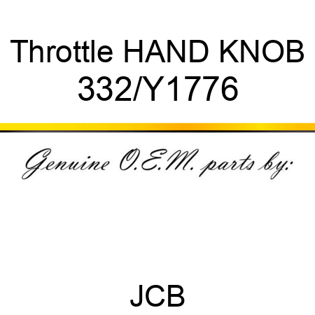 Throttle, HAND, KNOB 332/Y1776