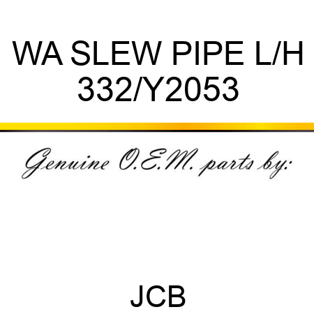 WA SLEW PIPE L/H 332/Y2053