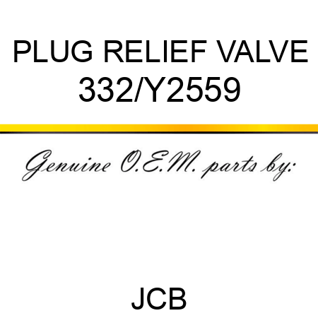 PLUG RELIEF VALVE 332/Y2559