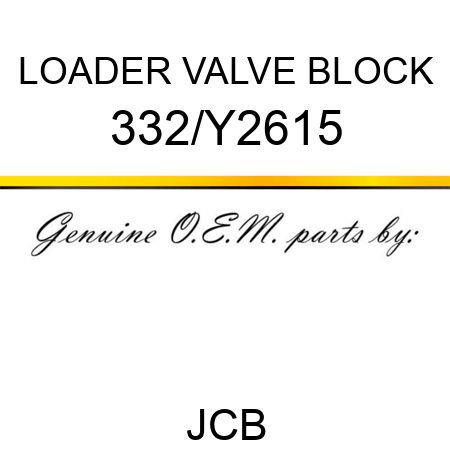 LOADER VALVE BLOCK 332/Y2615