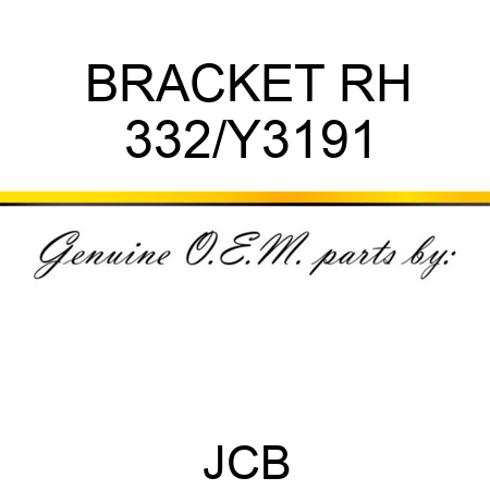 BRACKET RH 332/Y3191