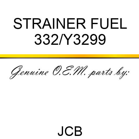 STRAINER FUEL 332/Y3299