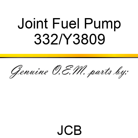 Joint Fuel Pump 332/Y3809