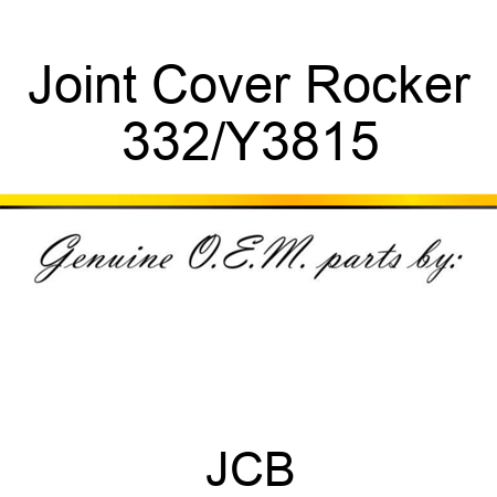 Joint Cover Rocker 332/Y3815