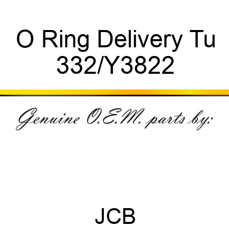 O Ring Delivery Tu 332/Y3822