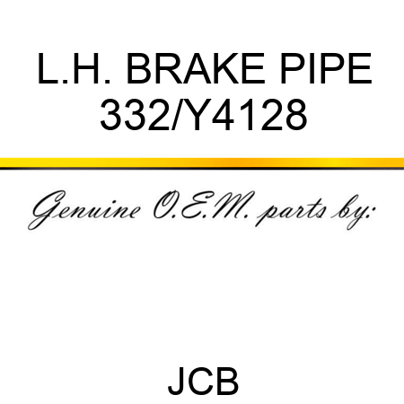 L.H. BRAKE PIPE 332/Y4128