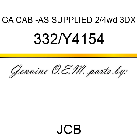 GA CAB -AS SUPPLIED 2/4wd 3DX 332/Y4154