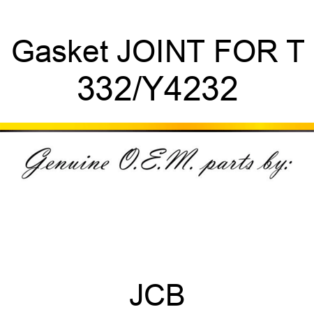 Gasket JOINT FOR T 332/Y4232