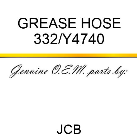 GREASE HOSE 332/Y4740