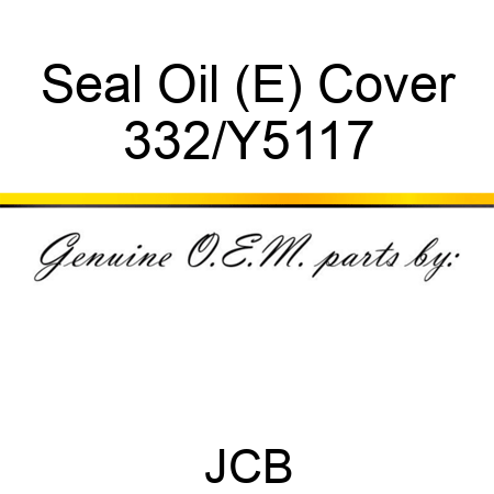 Seal Oil (E) Cover 332/Y5117