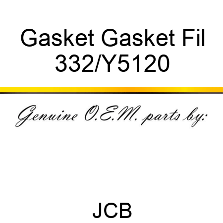 Gasket Gasket, Fil 332/Y5120