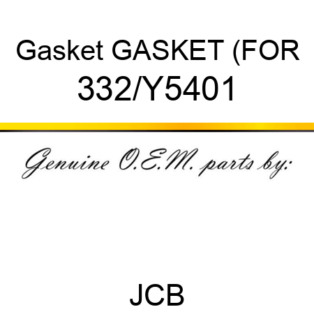 Gasket GASKET (FOR 332/Y5401